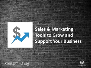 Sales & Marketing
Tools to Grow and
Support Your Business
 