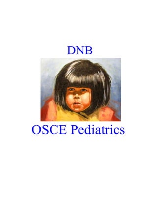 DNB




OSCE Pediatrics
 