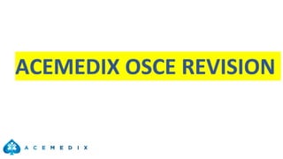 ACEMEDIX OSCE REVISION
 