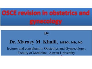 By
Dr. Maraey M. Khalil, MBBCh, MSc, MD
lecturer and consultant in Obstetrics and Gynaecology,
Faculty of Medicine , Aswan University
 