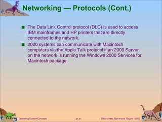 Networking — Protocols (Cont.) The Data Link Control protocol (DLC) is used to access IBM mainframes and HP printers that are directly connected to the network. 2000 systems can communicate with Macintosh computers via the Apple Talk protocol if an 2000 Server on the network is running the Windows 2000 Services for Macintosh package. 