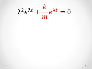 2 𝑒 λ𝑡 +
           𝑘 λ𝑡
λ            𝑒 =0
           𝑚
 