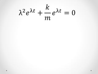 2 𝑒 λ𝑡 +
           𝑘 λ𝑡
λ            𝑒 =0
           𝑚
 