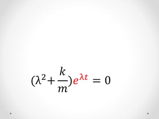 𝑘 λ𝑡
   2 + )𝑒
(λ          =0
       𝑚
 