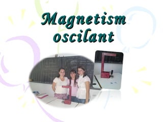 Magnetism oscilant 