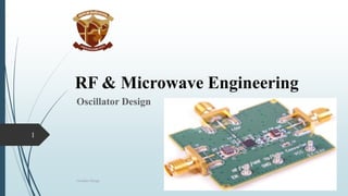 RF & Microwave Engineering
Oscillator Design
Oscillator Design
1
 