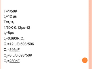 T=1/50K
t1=12 µs
T=t1+t2
1/50K-0.12µs=t2
t2=8µs
t1=0.693R1C1
C1=12 µ/0.693*50K
C1=346pF
C2=8 µ/0.693*50K
C2=230pF
 