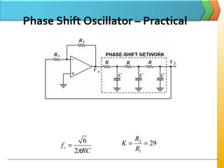 Phase Shift Oscillator – Practical
RC
fr
π2
6
= 29
1
2
==
R
R
K
 