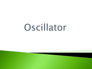 Oscillator
 