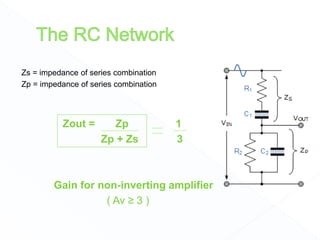 Zs = impedance of series combination
Zp = impedance of series combination
Zout = Zp 1
Zp + Zs 3
Gain for non-inverting amplifier
( Av ≥ 3 )
 
