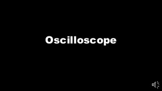 Oscilloscope
 