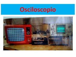 Osciloscopio
 