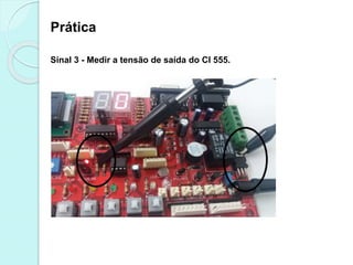 Prática
Sinal 3 - Medir a tensão de saída do CI 555.
 