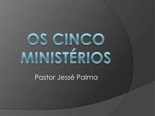Pastor Jessé Palma
 