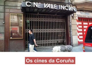 Os cines da Coruña
 
