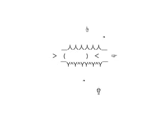   ☝
        ՞
 ＿人人人人人人＿
 ＞ (     ) ＜  ☞
 ￣Y^Y^YY^Y^Y￣
!
 ՞
      ਊ
 