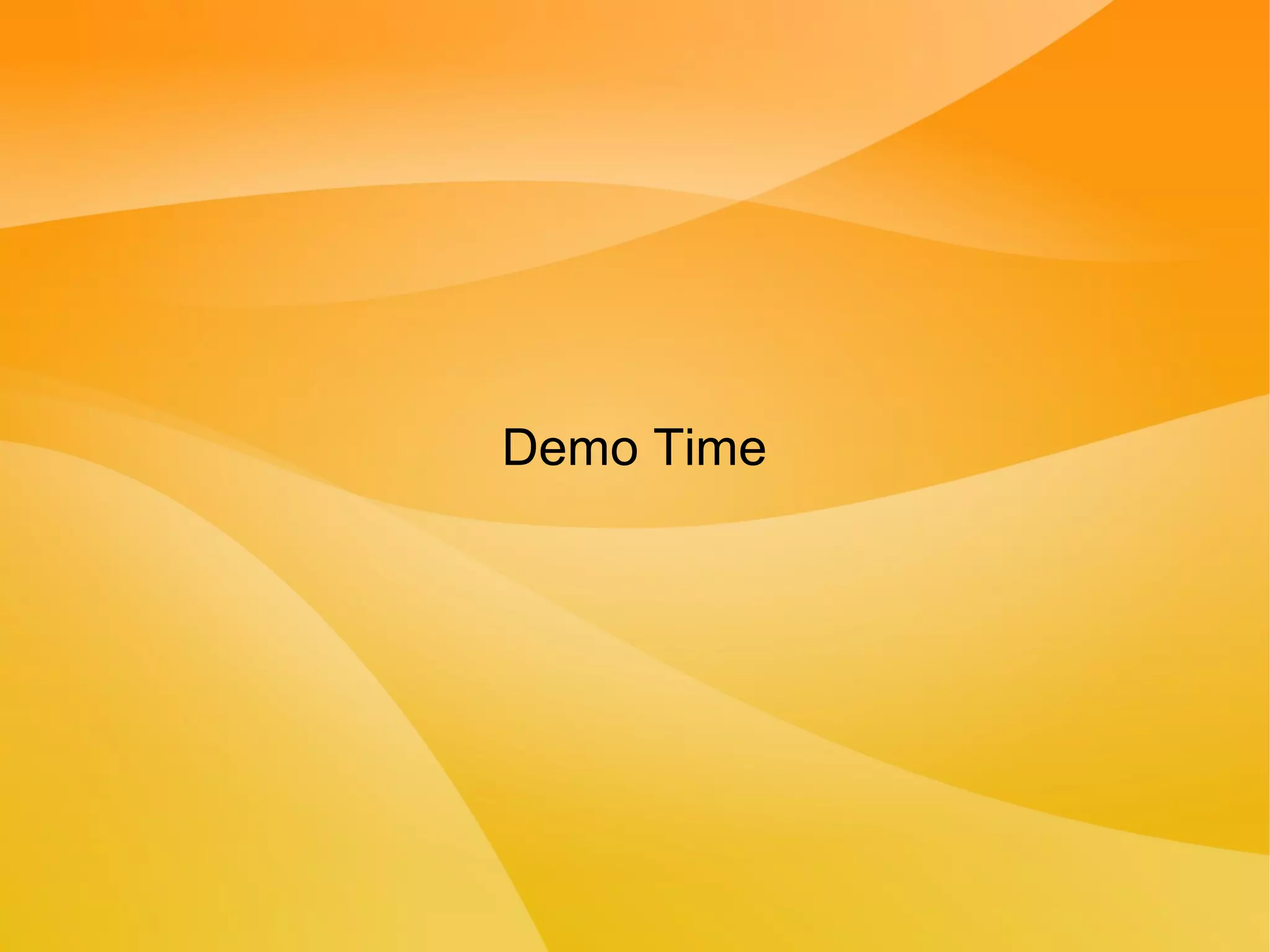 Demo Time
 