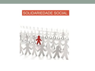 SOLIDARIEDADE SOCIAL
 