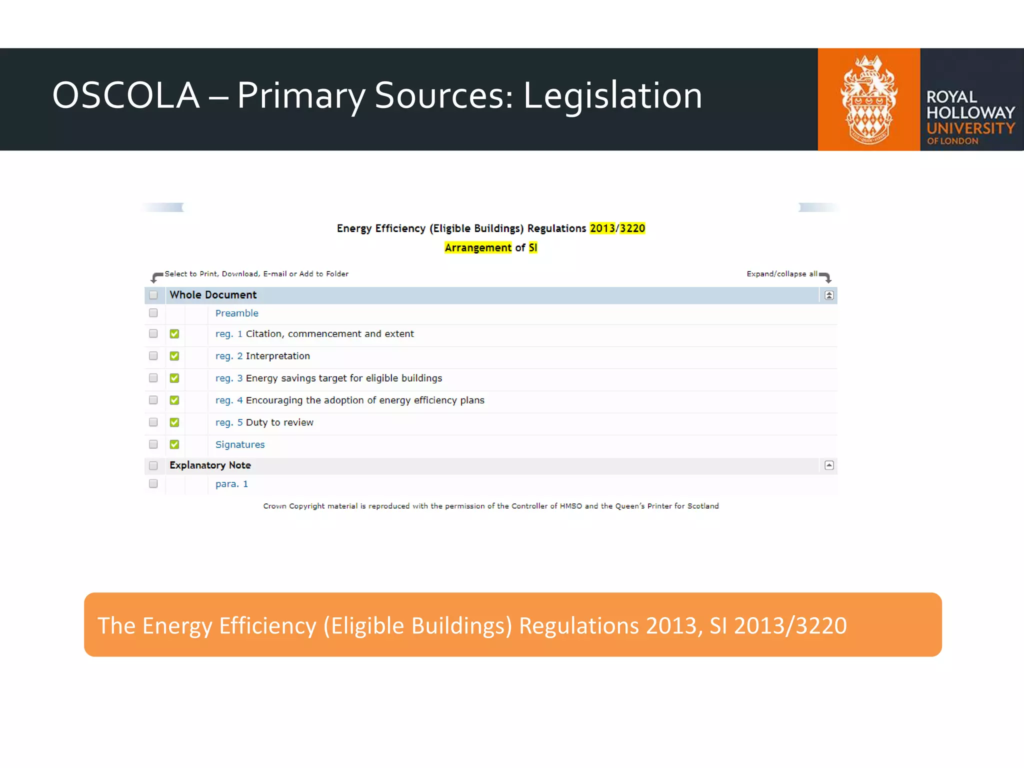 OSCOLA – Primary Sources: Legislation
The Energy Efficiency (Eligible Buildings) Regulations 2013, SI 2013/3220
 