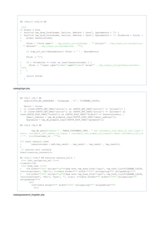 @@ -145,13 +145,19 @@
////
// Output a form
- function tep_draw_form($name, $action, $method = 'post', $parameters = '') {
+ function tep_draw_form($name, $action, $method = 'post', $parameters = '', $tokenize = ) {false
+ global $sessiontoken;
+
$form = '<form name= action="' . tep_output_string($name) . '" "' . tep_output_string($action)
method= ';. '" "' . tep_output_string($method) . '"
(tep_not_null($parameters)) $form .= ' ' . $parameters;if
$form .= '>';
+ ( ($tokenize == ) && isset($sessiontoken) ) {if true
+ $form .= '<input type= name= value="hidden" "formid" "' . tep_output_string($sessiontoken) .
>';'"
+ }
+
$form;return
}
catalog/login.php
@@ -20,7 +20,7 @@
require(DIR_WS_LANGUAGES . $language . '/' . FILENAME_LOGIN);
$error = ;false
- (isset($HTTP_GET_VARS['action']) && ($HTTP_GET_VARS['action'] == 'process')) {if
+ (isset($HTTP_GET_VARS['action']) && ($HTTP_GET_VARS['action'] == 'process') &&if
isset($HTTP_POST_VARS['formid']) && ($HTTP_POST_VARS['formid'] == $sessiontoken)) {
$email_address = tep_db_prepare_input($HTTP_POST_VARS['email_address']);
$password = tep_db_prepare_input($HTTP_POST_VARS['password']);
@@ -54,6 +54,9 @@
tep_db_query( . TABLE_CUSTOMERS_INFO ."update " " set customers_info_date_of_last_logon =
now(), customers_info_number_of_logons = customers_info_number_of_logons+1 where customers_info_id
. ( )$customer_id . );= '" int "'"
+// reset session token
+ $sessiontoken = md5(tep_rand() . tep_rand() . tep_rand() . tep_rand());
+
// restore cart contents
$cart->restore_contents();
@@ -101,7 +104,7 @@ function session_win() {
<!-- left_navigation_eof //-->
</table></td>
<!-- body_text //-->
- <td width= valign= ><?php echo tep_draw_form('login', tep_href_link(FILENAME_LOGIN,"100%" "top"
'action=process', 'SSL')); ?><table border= width= cellspacing= cellpadding= >"0" "100%" "0" "0"
+ <td width= valign= ><?php echo tep_draw_form('login', tep_href_link(FILENAME_LOGIN,"100%" "top"
'action=process', 'SSL'), 'post', '', ); ?><table border= width= cellspacing=true "0" "100%" "0"
cellpadding= >"0"
<tr>
<td><table border= width= cellspacing= cellpadding= >"0" "100%" "0" "0"
<tr>
catalog/password_forgotten.php
 