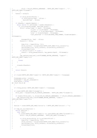 - $file = DIR_FS_CATALOG_LANGUAGES . $HTTP_GET_VARS['lngdir'] . '/' .
$HTTP_GET_VARS['filename'];
- }
+ $result = array();
- (file_exists($file)) {if
- (file_exists('bak' . $file)) {if
- @unlink('bak' . $file);
- }
+ ($handle = opendir($path)) {if
+ ( !== ($filename = readdir($handle))) {while false
+ (!in_array($filename, $exclude_array)) {if
+ $file = array('name' => $path . $filename,
+ 'is_dir' => is_dir($path . $filename),
+ 'writable' => is_writable($path . $filename),
+ 'size' => filesize($path . $filename),
+ 'last_modified' => strftime(DATE_TIME_FORMAT, filemtime($path .
$filename)));
- @rename($file, 'bak' . $file);
+ $result[] = $file;
- $new_file = fopen($file, 'w');
- $file_contents = stripslashes($HTTP_POST_VARS['file_contents']);
- fwrite($new_file, $file_contents, strlen($file_contents));
- fclose($new_file);
+ ($file['is_dir'] == ) {if true
+ $result = array_merge($result, tep_opendir($path . $filename));
}
- tep_redirect(tep_href_link(FILENAME_DEFINE_LANGUAGE, 'lngdir=' .
$HTTP_GET_VARS['lngdir']));
}
- ;break
+ }
+
+ closedir($handle);
}
+
+ $result;return
}
+ (!isset($HTTP_GET_VARS['lngdir'])) $HTTP_GET_VARS['lngdir'] = $language;if
+
$languages_array = array();
$languages = tep_get_languages();
$lng_exists = ;false
@@ -55,6 +55,35 @@
}
(!$lng_exists) $HTTP_GET_VARS['lngdir'] = $language;if
+
+ (isset($HTTP_GET_VARS['filename'])) {if
+ $file_edit = realpath(DIR_FS_CATALOG_LANGUAGES . $HTTP_GET_VARS['filename']);
+
+ (substr($file_edit, 0, strlen(DIR_FS_CATALOG_LANGUAGES)) != DIR_FS_CATALOG_LANGUAGES) {if
+ tep_redirect(tep_href_link(FILENAME_DEFINE_LANGUAGE, 'lngdir=' .
$HTTP_GET_VARS['lngdir']));
+ }
+ }
+
+ $action = (isset($HTTP_GET_VARS['action']) ? $HTTP_GET_VARS['action'] : '');
+
+ (tep_not_null($action)) {if
+ ($action) {switch
+ 'save':case
+ (isset($HTTP_GET_VARS['lngdir']) && isset($HTTP_GET_VARS['filename'])) {if
+ $file = DIR_FS_CATALOG_LANGUAGES . $HTTP_GET_VARS['filename'];
+
+ (file_exists($file) && is_writable($file)) {if
+ $new_file = fopen($file, 'w');
+ $file_contents = stripslashes($HTTP_POST_VARS['file_contents']);
+ fwrite($new_file, $file_contents, strlen($file_contents));
+ fclose($new_file);
+ }
+
 