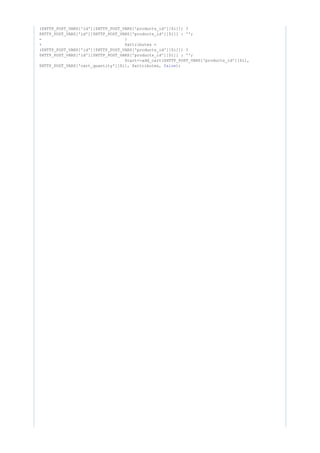 ($HTTP_POST_VARS['id'][$HTTP_POST_VARS['products_id'][$i]]) ?
$HTTP_POST_VARS['id'][$HTTP_POST_VARS['products_id'][$i]] : '';
- }
+ $attributes =
($HTTP_POST_VARS['id'][$HTTP_POST_VARS['products_id'][$i]]) ?
$HTTP_POST_VARS['id'][$HTTP_POST_VARS['products_id'][$i]] : '';
$cart->add_cart($HTTP_POST_VARS['products_id'][$i],
$HTTP_POST_VARS['cart_quantity'][$i], $attributes, );false
 
