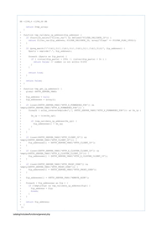 @@ -1296,4 +1296,64 @@
$tmp_array;return
}
+
+ function tep_validate_ip_address($ip_address) {
+ (function_exists('filter_var') && defined('FILTER_VALIDATE_IP')) {if
+ filter_var($ip_address, FILTER_VALIDATE_IP, array('flags' => FILTER_FLAG_IPV4));return
+ }
+
+ (preg_match('/^(d{1,3}).(d{1,3}).(d{1,3}).(d{1,3})$/', $ip_address)) {if
+ $parts = explode('.', $ip_address);
+
+ foreach ($parts as $ip_parts) {
+ ( (intval($ip_parts) > 255) || (intval($ip_parts) < 0) ) {if
+ ;return false // number is not within 0-255
+ }
+ }
+
+ ;return true
+ }
+
+ ;return false
+ }
+
+ function tep_get_ip_address() {
+ global $HTTP_SERVER_VARS;
+
+ $ip_address = ;null
+ $ip_addresses = array();
+
+ (isset($HTTP_SERVER_VARS['HTTP_X_FORWARDED_FOR']) &&if
!empty($HTTP_SERVER_VARS['HTTP_X_FORWARDED_FOR'])) {
+ foreach ( array_reverse(explode(',', $HTTP_SERVER_VARS['HTTP_X_FORWARDED_FOR'])) as $x_ip )
{
+ $x_ip = trim($x_ip);
+
+ (tep_validate_ip_address($x_ip)) {if
+ $ip_addresses[] = $x_ip;
+ }
+ }
+ }
+
+ (isset($HTTP_SERVER_VARS['HTTP_CLIENT_IP']) &&if
!empty($HTTP_SERVER_VARS['HTTP_CLIENT_IP'])) {
+ $ip_addresses[] = $HTTP_SERVER_VARS['HTTP_CLIENT_IP'];
+ }
+
+ (isset($HTTP_SERVER_VARS['HTTP_X_CLUSTER_CLIENT_IP']) &&if
!empty($HTTP_SERVER_VARS['HTTP_X_CLUSTER_CLIENT_IP'])) {
+ $ip_addresses[] = $HTTP_SERVER_VARS['HTTP_X_CLUSTER_CLIENT_IP'];
+ }
+
+ (isset($HTTP_SERVER_VARS['HTTP_PROXY_USER']) &&if
!empty($HTTP_SERVER_VARS['HTTP_PROXY_USER'])) {
+ $ip_addresses[] = $HTTP_SERVER_VARS['HTTP_PROXY_USER'];
+ }
+
+ $ip_addresses[] = $HTTP_SERVER_VARS['REMOTE_ADDR'];
+
+ foreach ( $ip_addresses as $ip ) {
+ (!empty($ip) && tep_validate_ip_address($ip)) {if
+ $ip_address = $ip;
+ ;break
+ }
+ }
+
+ $ip_address;return
+ }
?>
catalog/includes/functions/general.php
 