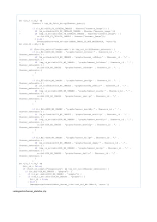 @@ -125,7 +125,7 @@
$banner = tep_db_fetch_array($banner_query);
(is_file(DIR_FS_CATALOG_IMAGES . $banner['banners_image'])) {if
- (is_writeable(DIR_FS_CATALOG_IMAGES . $banner['banners_image'])) {if
+ (tep_is_writable(DIR_FS_CATALOG_IMAGES . $banner['banners_image'])) {if
unlink(DIR_FS_CATALOG_IMAGES . $banner['banners_image']);
} {else
$messageStack->add_session(ERROR_IMAGE_IS_NOT_WRITEABLE, 'error');
@@ -140,25 +140,25 @@
(function_exists('imagecreate') && tep_not_null($banner_extensio)) {if
(is_file(DIR_WS_IMAGES . 'graphs/banner_infobox-' . $banners_id . '.' .if
$banner_extension)) {
- (is_writeable(DIR_WS_IMAGES . 'graphs/banner_infobox-' . $banners_id . '.' .if
$banner_extension)) {
+ (tep_is_writable(DIR_WS_IMAGES . 'graphs/banner_infobox-' . $banners_id . '.' .if
$banner_extension)) {
unlink(DIR_WS_IMAGES . 'graphs/banner_infobox-' . $banners_id . '.' .
$banner_extension);
}
}
(is_file(DIR_WS_IMAGES . 'graphs/banner_yearly-' . $banners_id . '.' .if
$banner_extension)) {
- (is_writeable(DIR_WS_IMAGES . 'graphs/banner_yearly-' . $banners_id . '.' .if
$banner_extension)) {
+ (tep_is_writable(DIR_WS_IMAGES . 'graphs/banner_yearly-' . $banners_id . '.' .if
$banner_extension)) {
unlink(DIR_WS_IMAGES . 'graphs/banner_yearly-' . $banners_id . '.' .
$banner_extension);
}
}
(is_file(DIR_WS_IMAGES . 'graphs/banner_monthly-' . $banners_id . '.' .if
$banner_extension)) {
- (is_writeable(DIR_WS_IMAGES . 'graphs/banner_monthly-' . $banners_id . '.' .if
$banner_extension)) {
+ (tep_is_writable(DIR_WS_IMAGES . 'graphs/banner_monthly-' . $banners_id . '.' .if
$banner_extension)) {
unlink(DIR_WS_IMAGES . 'graphs/banner_monthly-' . $banners_id . '.' .
$banner_extension);
}
}
(is_file(DIR_WS_IMAGES . 'graphs/banner_daily-' . $banners_id . '.' .if
$banner_extension)) {
- (is_writeable(DIR_WS_IMAGES . 'graphs/banner_daily-' . $banners_id . '.' .if
$banner_extension)) {
+ (tep_is_writable(DIR_WS_IMAGES . 'graphs/banner_daily-' . $banners_id . '.' .if
$banner_extension)) {
unlink(DIR_WS_IMAGES . 'graphs/banner_daily-' . $banners_id . '.' .
$banner_extension);
}
}
@@ -175,7 +175,7 @@
$dir_ok = ;false
(function_exists('imagecreate') && tep_not_null($banner_extension)) {if
(is_dir(DIR_WS_IMAGES . 'graphs')) {if
- (is_writeable(DIR_WS_IMAGES . 'graphs')) {if
+ (tep_is_writable(DIR_WS_IMAGES . 'graphs')) {if
$dir_ok = ;true
} {else
$messageStack->add(ERROR_GRAPHS_DIRECTORY_NOT_WRITEABLE, 'error');
catalog/admin/banner_statistics.php
 