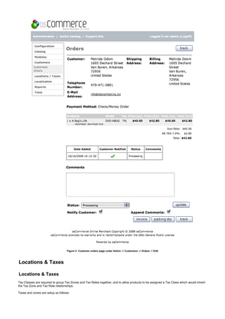 Figure 2. Customer orders page under Admin -> Customers -> Orders -> Edit
Locations & Taxes
Locations & Taxes
Tax Classes are required to group Tax Zones and Tax Rates together, and to allow products to be assigned a Tax Class which would inherit
the Tax Zone and Tax Rate relationships.
Taxes and zones are setup as follows:
 