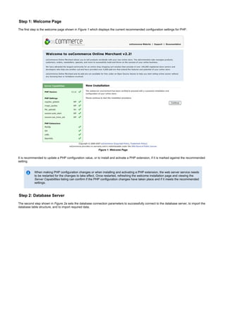 Step 1: Welcome Page
The first step is the welcome page shown in which displays the current recommended configuration settings for PHP.Figure 1
Figure 1. Welcome Page
It is recommended to update a PHP configuration value, or to install and activate a PHP extension, if it is marked against the recommended
setting.
When making PHP configuration changes or when installing and activating a PHP extension, the web server service needs
to be restarted for the changes to take effect. Once restarted, refreshing the welcome installation page and viewing the
listing can confirm if the PHP configuration changes have taken place and if it meets the recommendedServer Capabilities
settings.
Step 2: Database Server
The second step shown in sets the database connection parameters to successfully connect to the database server, to import theFigure 2a
database table structure, and to import required data.
 