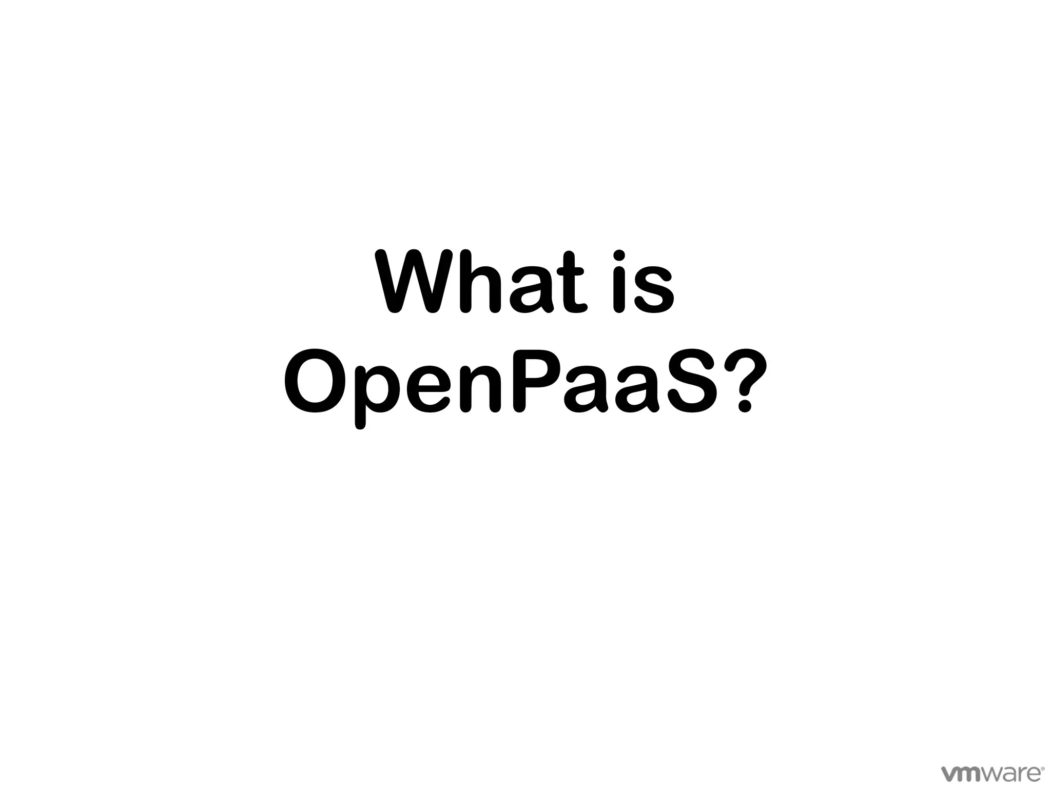 What is
OpenPaaS?
 