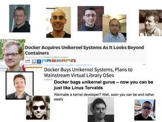 Learn more about Hyperkit, VPNKit, DataKit
Docker Contribute Session
Tomorrow 3pm, room 6
Don’t miss the Docker & Unikerne...