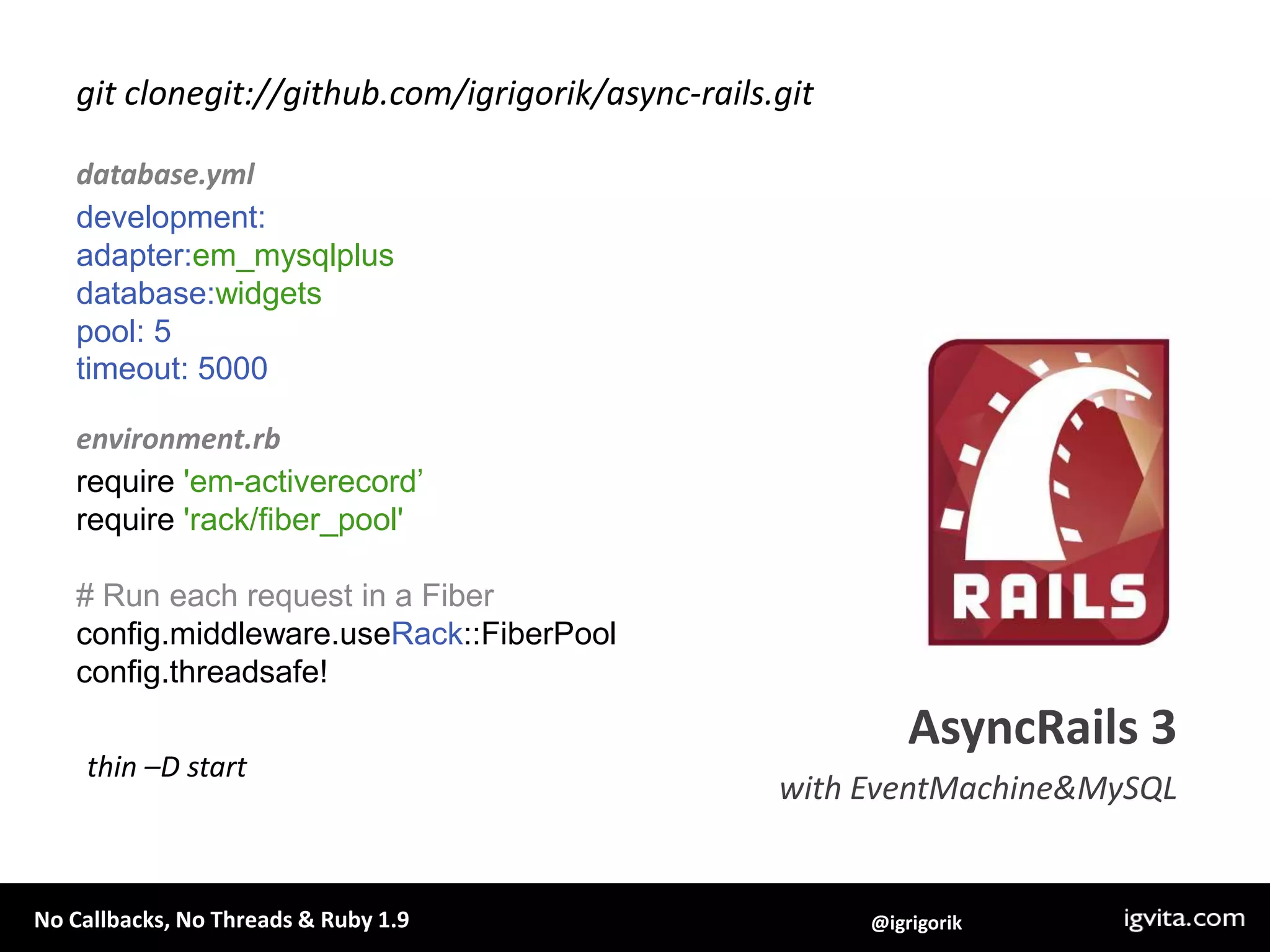 EM.synchronydo  result =EM::Synchrony.syncEventMachine::HttpRequest.new(URL).getpresultEM.stopendInline synchronizationInline synchronizationad-hoc synchronization