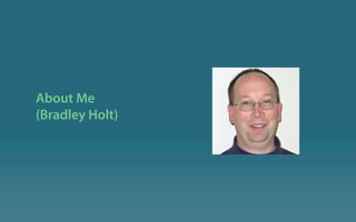 About Me
(Bradley Holt)
 