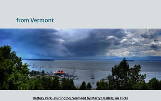 from Vermont




     Battery Park - Burlington, Vermont by Marty Desilets, on Flickr
 