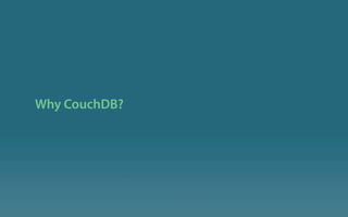 Why CouchDB?
 