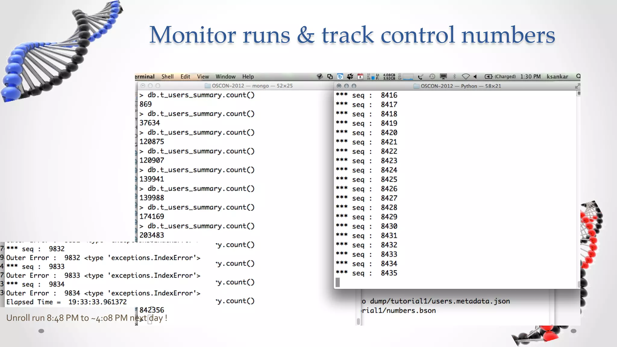 Monitor  runs  &  track  control  numbers	




Unroll	
  run	
  8:48	
  PM	
  to	
  ~4:08	
  PM	
  next	
  day	
  !	
  
 