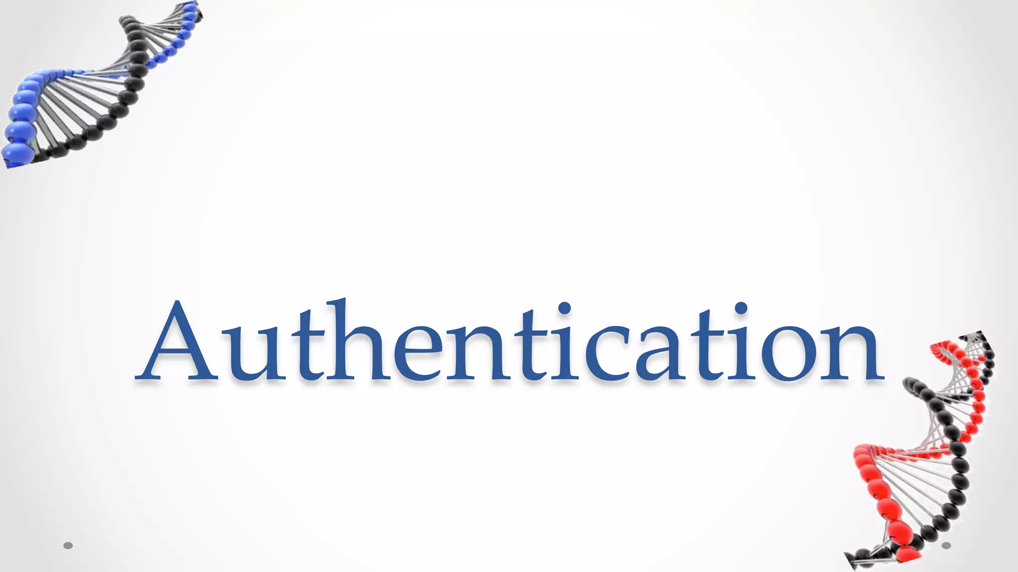 Authentication	
 
