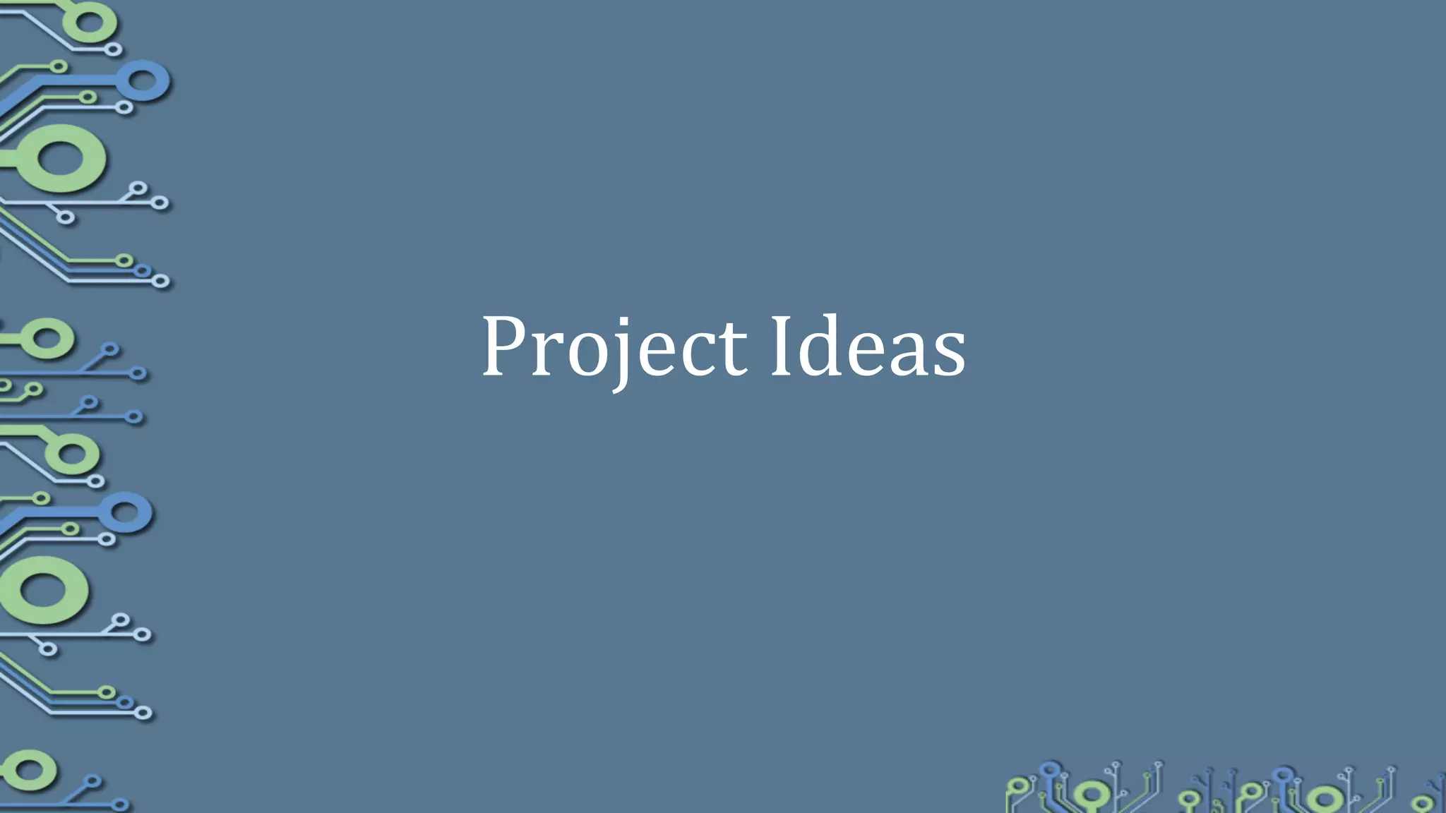 Project	
  Ideas	
  
 