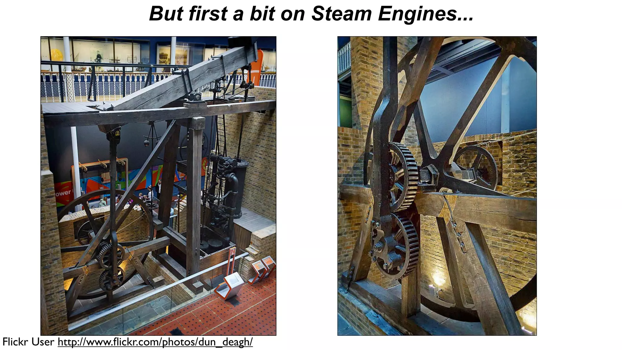 But first a bit on Steam Engines...




Flickr User http://www.ﬂickr.com/photos/dun_deagh/
 