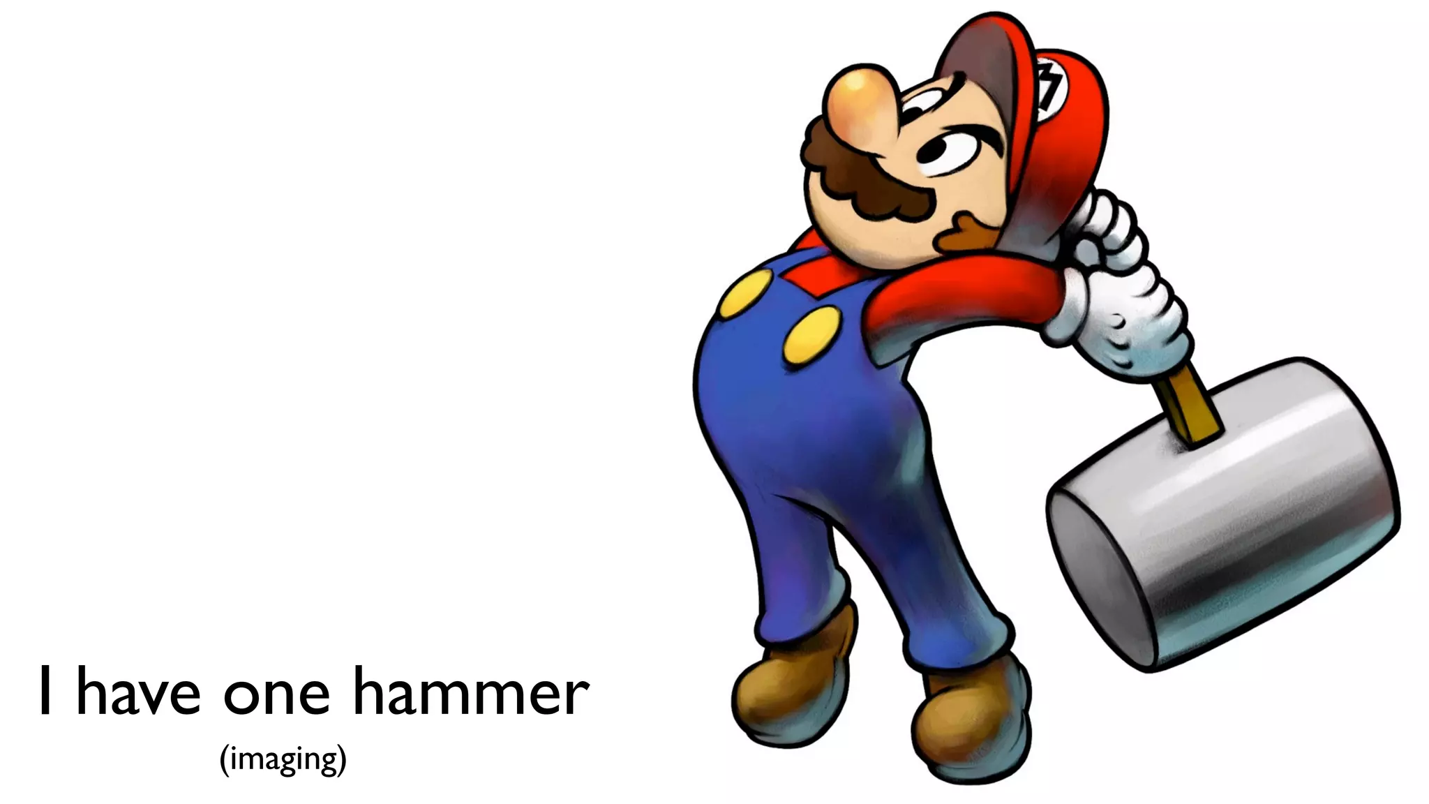 Text




I have one hammer
     (imaging)
 