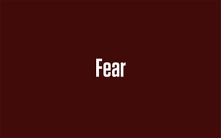 Fear
 