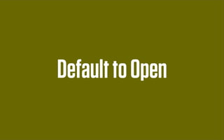 Default to Open
 