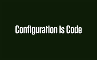 Conﬁguration is Code
 