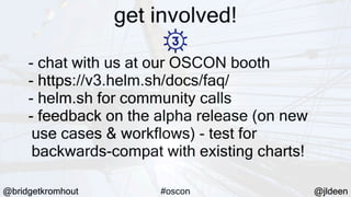 Helm 3: Navigating to Distant Shores (OSCON 2019)