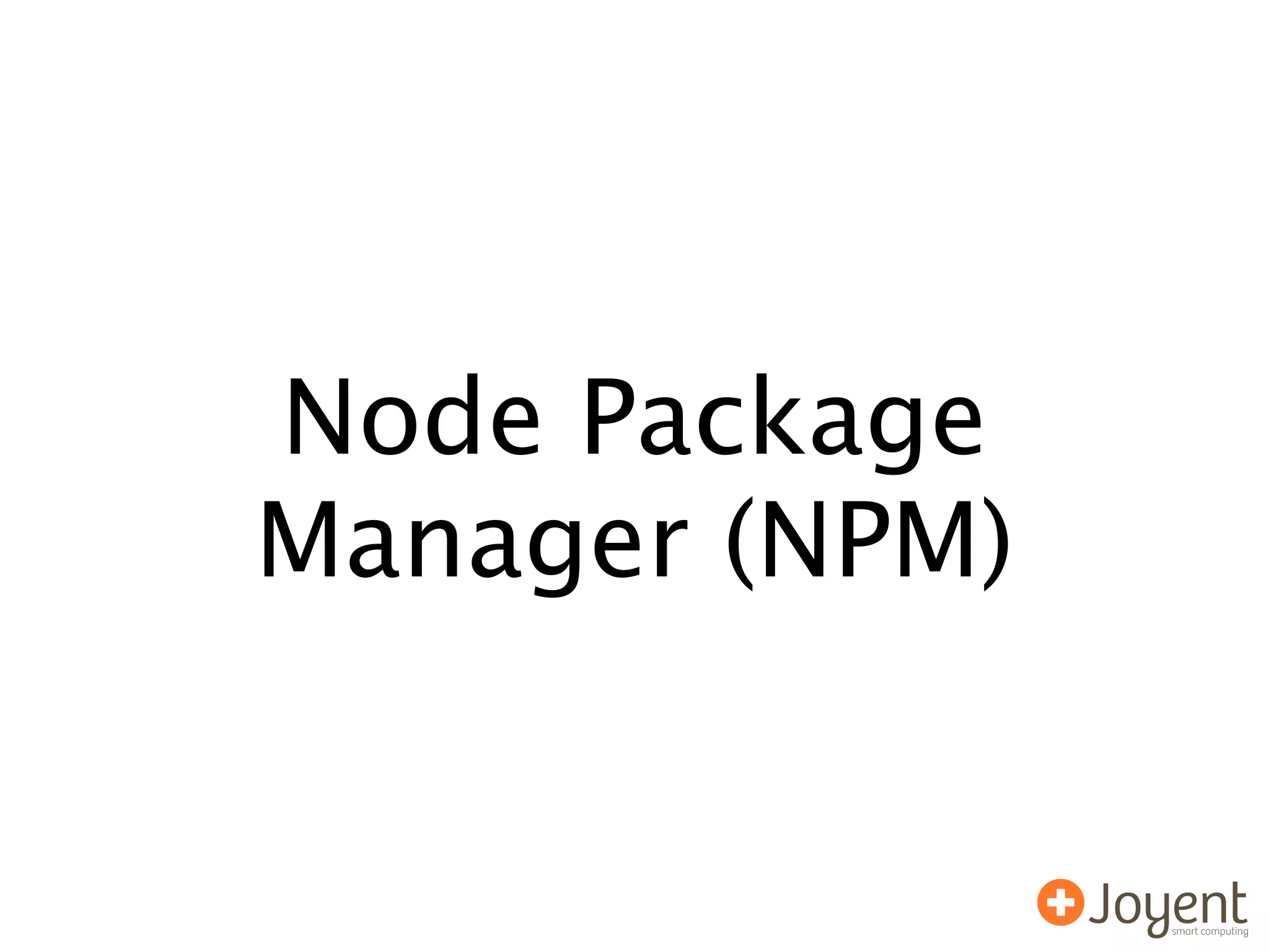 Node Package
Manager (NPM)
 