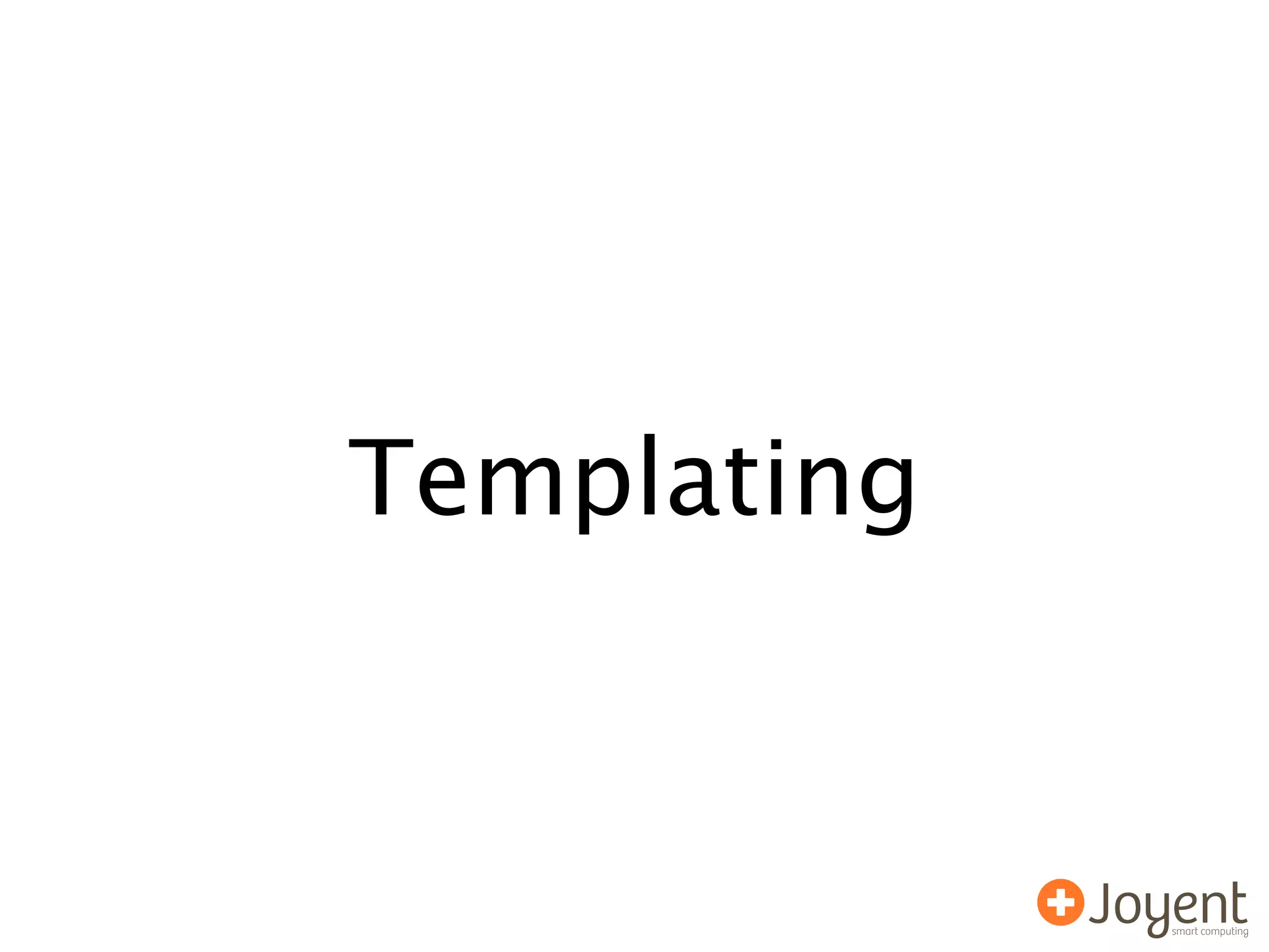 Templating
 