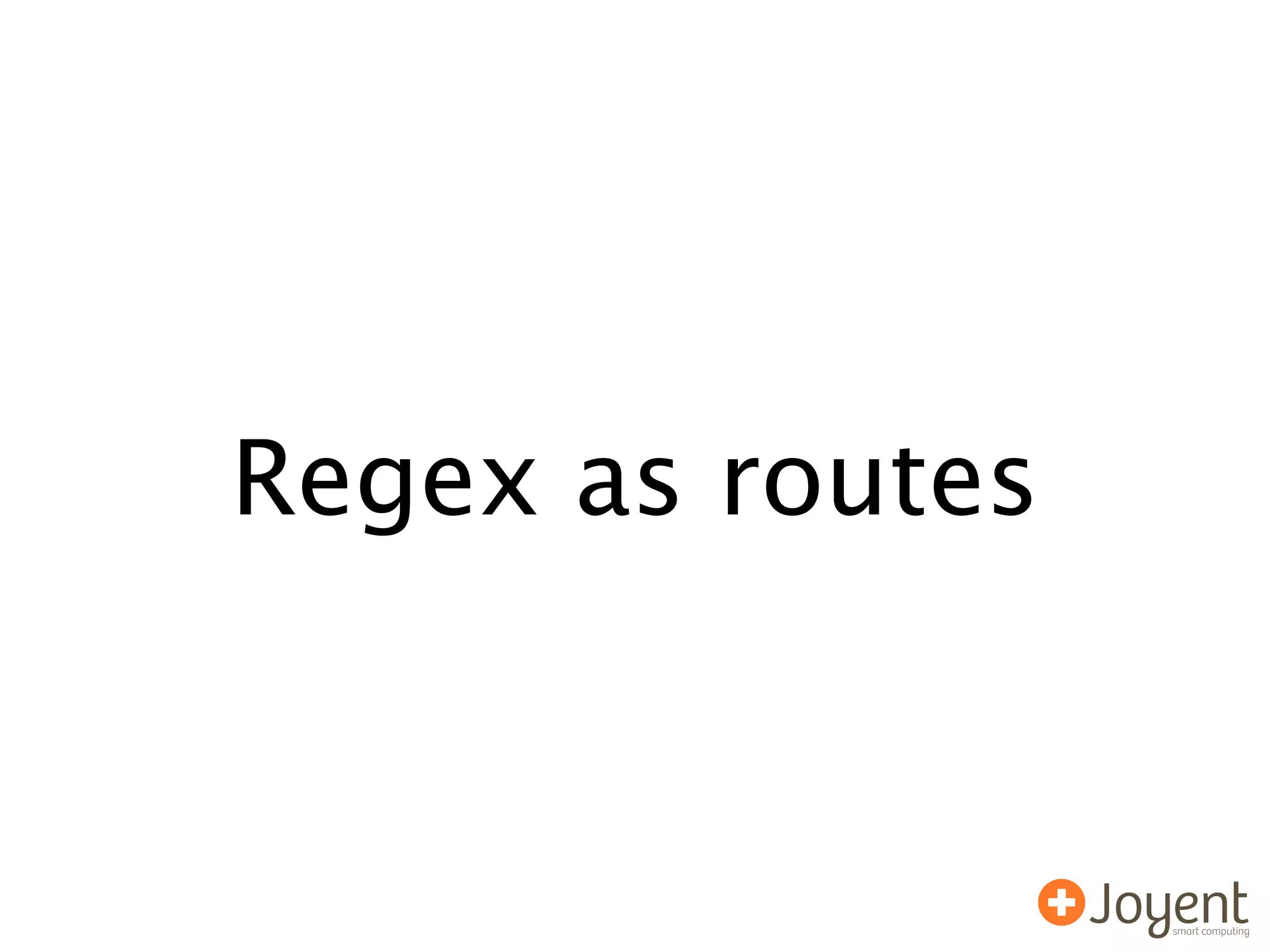 Regex as routes
 