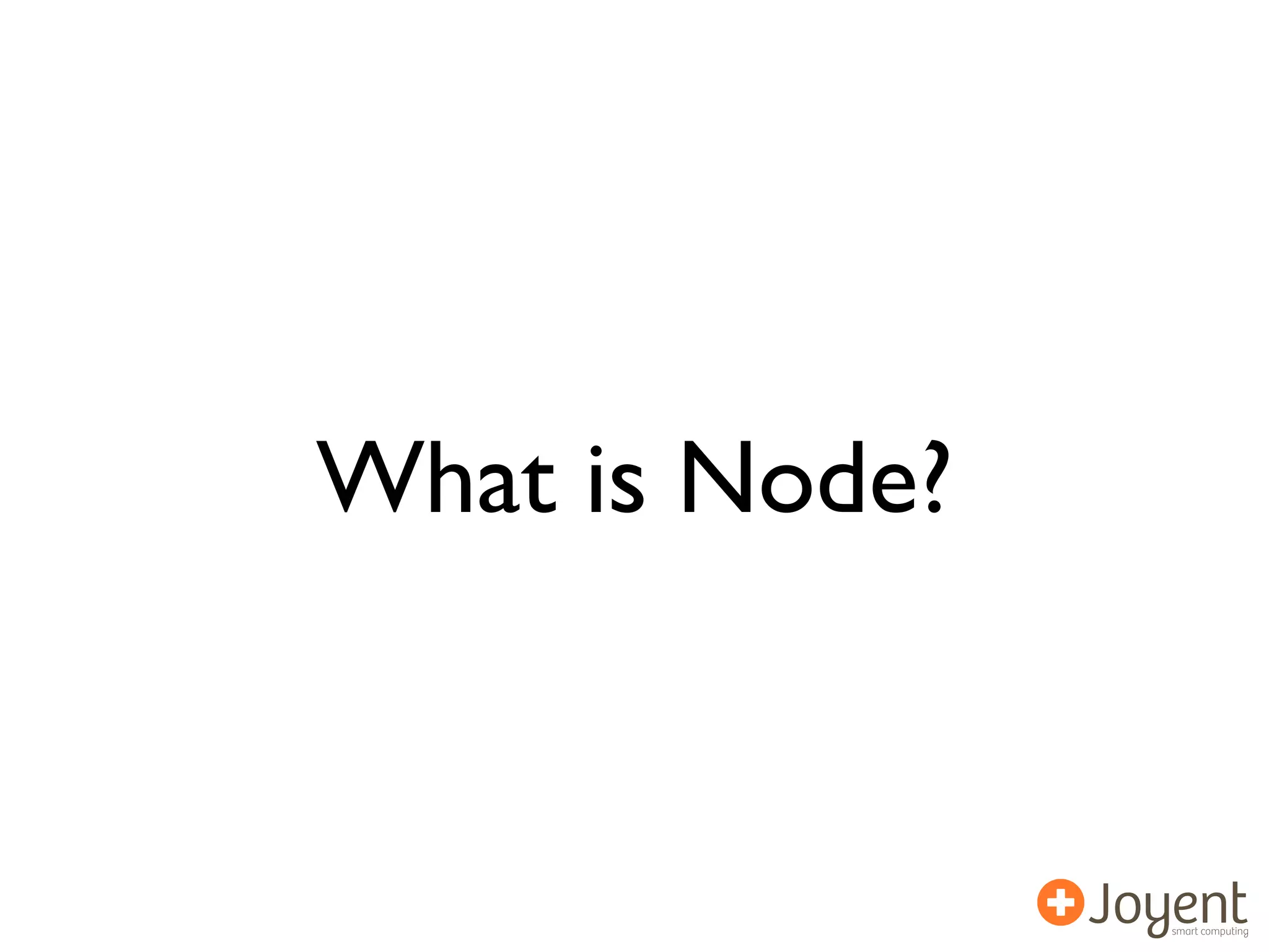 What is Node?
 