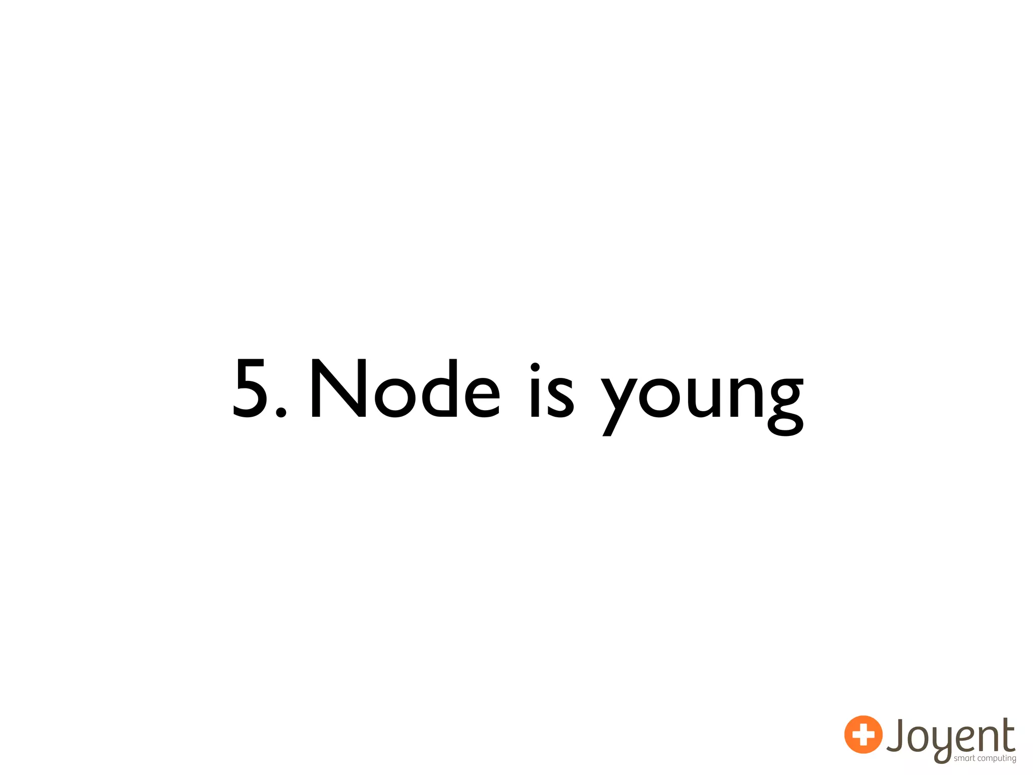 5. Node is young
 